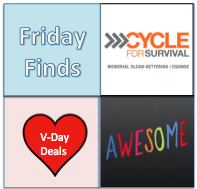 Friday Finds: Cycle for Survival, Be Awesome & V-Day Deals!