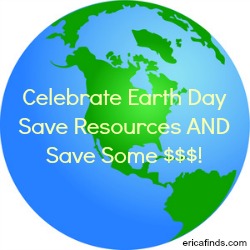 It’s Earth Day – Save Resources and Some Dough!