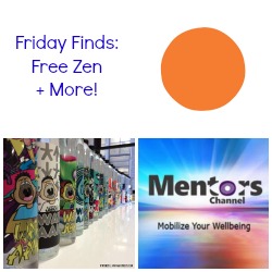 Friday Finds: 2 Free Ways to Jump Start Your Zen + More!