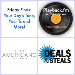 Friday Finds: Your Day’s Tune, My Cool T + Great Deals