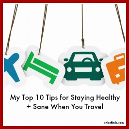 Top 10 Ways To Stay Healthy (+ Sane) When You Travel