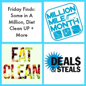 Friday Finds: Be Some in A Million, Diet Clean Up + More!