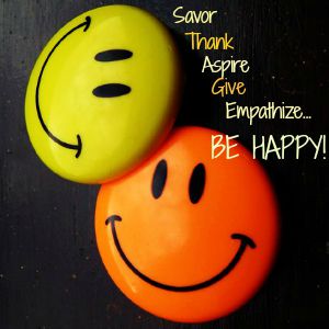 Savor, Thank, Aspire, Give, Empathize + Be Happy!
