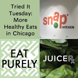 Tried it Tuesday: More Healthy Options in Chicago!
