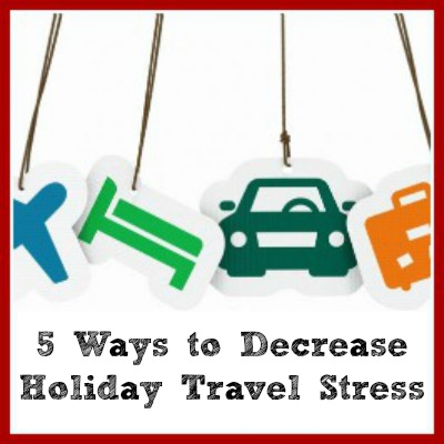 Five Ways to Decrease Holiday Travel Stress #Giveaway
