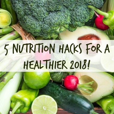Friday Five: Nutrition “Hacks” for a Healthier 2018 #Giveaway