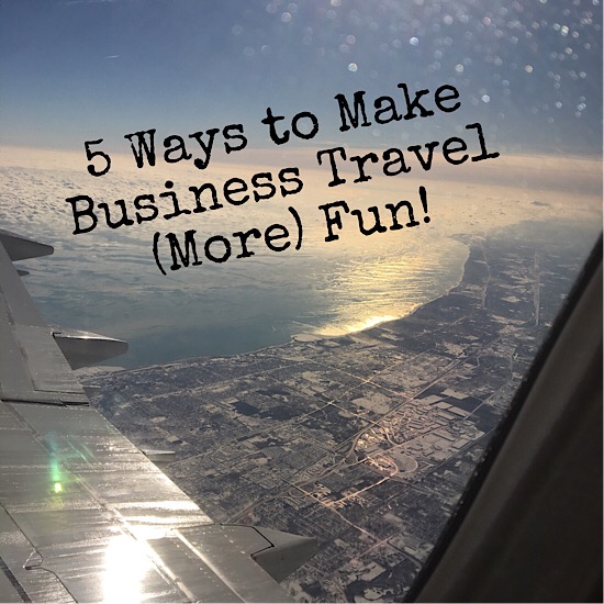 Friday Five: 5 Ways to Make Business Travel Fun!