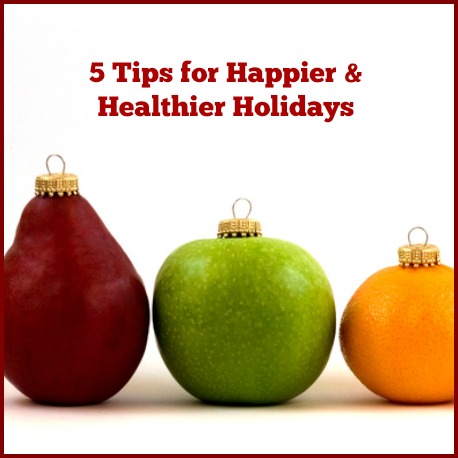 Friday Five: Tips for a Happier, Healthier Holiday Season