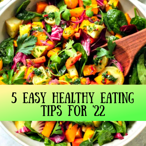Friday Five: 5 Easy Healthy Eating Tips for ’22