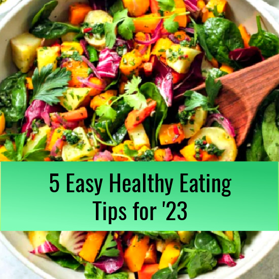 Friday Five: 5 Easy Healthy Eating Tips for ’23