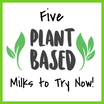 Friday Five: 5 Plant Based Milks to Try Now