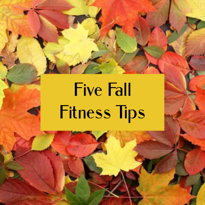 Friday Five: 5 Fall Fitness Tips