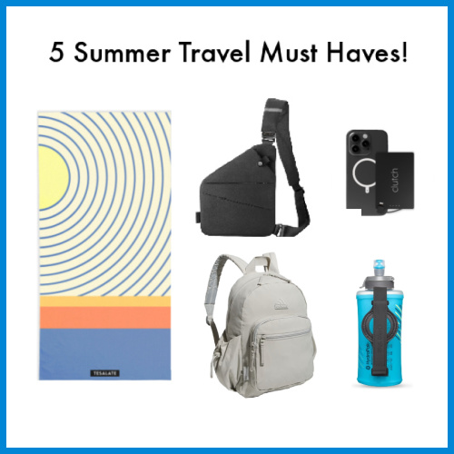 Friday Five: Summer Travel Must Haves ’25
